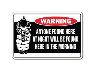 ANYONE FOUND HERE AT NIGHT WILL BE HERE IN THE MORNING Warning Sign gift funny