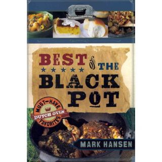 Best of the Black Pot: Must Have Dutch Oven Favorites