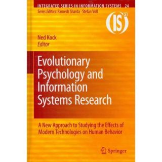 Evolutionary Psychology and Information Systems Research: A New Approach to Studying the Effects of Modern Technologies on Human Behavior