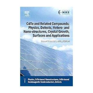 CDTE and Related Compounds: Physics, Defects, Hetero  and Nano