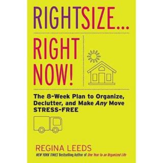 RightsizeRight Now!: The Eight Week Plan to Organize, Declutter, and Make Any Move Stress Free