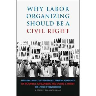 Why Labor Organizing Should Be a Civil Right: Rebuilding a Middle class Democracy by Enhancing Worker Voice