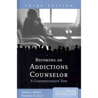 Becoming an Addictions Counselor: A Comprehensive Text