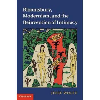 Bloomsbury, Modernism, and the Reinvention of Intimacy