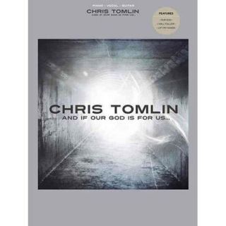 Chris Tomlin: And If Our God Is for Us: Piano Vocal Guitar