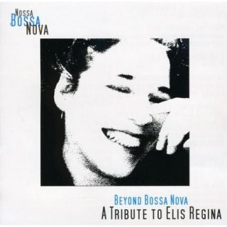 Beyond Bossa Nova: Tribute To Elis Regina
