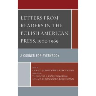 Letters from Readers in the Polish American Press, 1902 1969: A Corner for Everybody