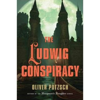 The Ludwig Conspiracy: A Historical Thriller