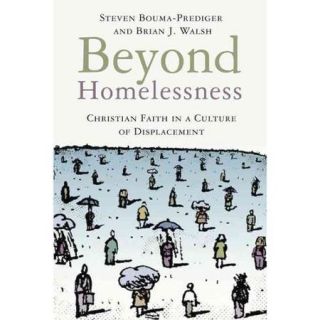 Beyond Homelessness: Christian Faith in a Culture of Displacement