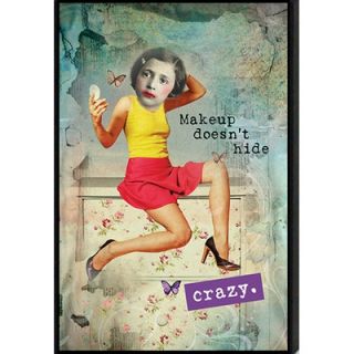 Just Sayin Makeup Doesnt Hide Crazy by Tonya Graphic Art Plaque by