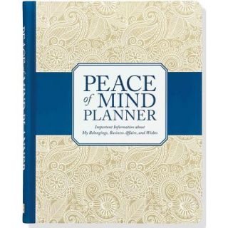Peace of Mind Planner: Important Information About My Belongings, Business Affairs, and Wishes