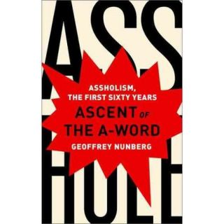 Ascent of the A Word: Assholism, the First Sixty Years