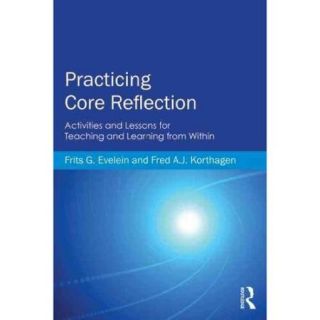 Practicing Core Reflection: Activities and Lessons for Teaching and Learning from Within