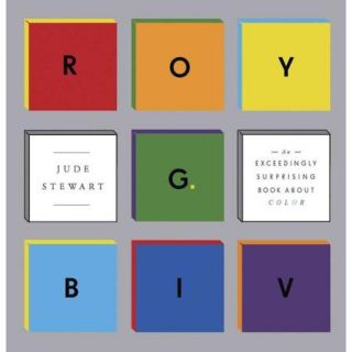 Roy G. Biv: An Exceedingly Surprising Book About Color