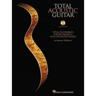 Total Acoustic Guitar: Tips & Techniques for Becoming a Well Rounded Player