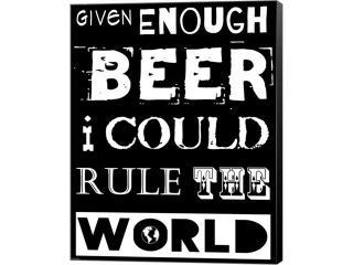 Given Enough Beer I Could Rule the World   black background by Veruca Salt Canvas Art, Size 11 X 14