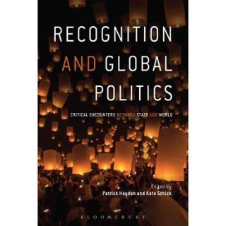 Recognition and Global Politics: Critical Encounters Between State and World