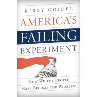 America's Failing Experiment: How We the People Have Become the Problem
