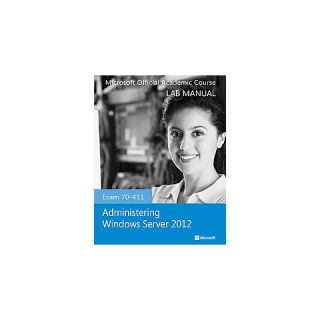 Administering Windows Server 2012 Exam 7 (Lab Manual) (Paperback