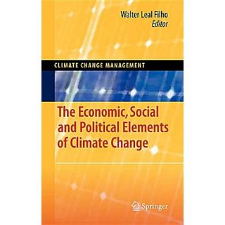 The Economic, Social and Political Elements of Climate Change (Climate Change Management)