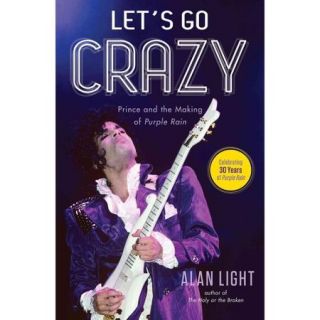 Let's Go Crazy: Prince and the Making of Purple Rain