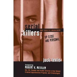 Serial Killers and Sadistic Murders: Up Close and Personal