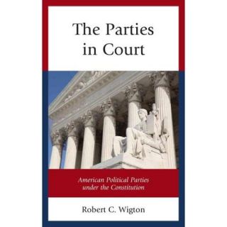 The Parties in Court: American Political Parties Under the Constitution