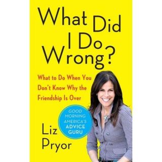 What Did I Do Wrong?: What to Do When You Don't Know Why the Friendship Is over
