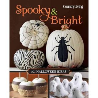 Country Living Spooky & Bright: 101 Halloween Ideas