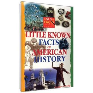 Just The Facts: Fun Facts Of American History / Little Known Facts