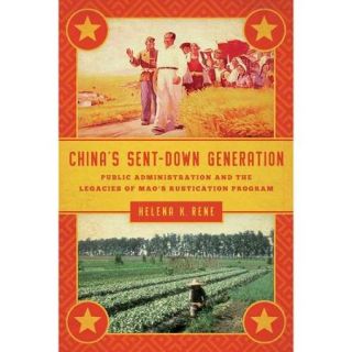 China's Sent Down Generation: Public Administration and the Legacies of Mao's Rustication Program