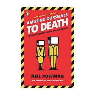 Amusing Ourselves to Death (Anniversary) (Paperback)