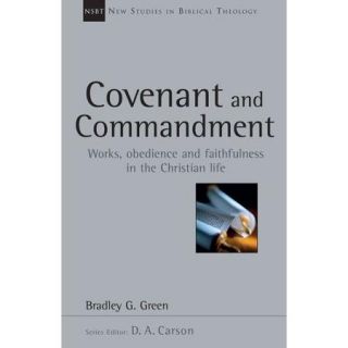 Covenant and Commandment: Works, Obedience and Faithfulness in the Christian Life