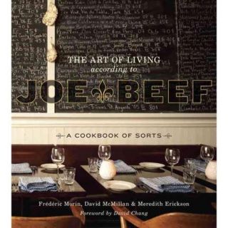 The Art of Living According to Joe Beef: A Cookbook of Sorts