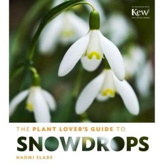 The Plant Lover's Guide to Snowdrops 9781604694352