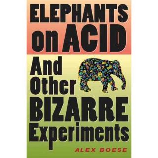Elephants on Acid: And Other Bizarre Experiments