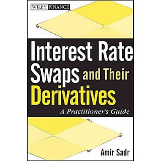 Interest Rate Swaps and Their Derivatives: A Practitioners Guide (Wiley Finance) Hardcover