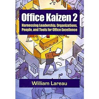Office Kaizen2:Harnessing Leadership,Organizations,People and Tools for Office Excellence