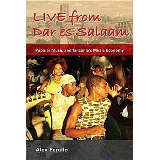 Live from Dar Es Salaam: Popular Music and Tanzanias Music Economy
