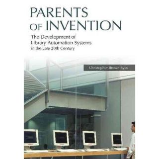 Parents of Invention: The Development of Library Automation Systems in the Late 20th Century