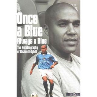 Once a Blue, Always a Blue: The Autobiography of Richard Edghill