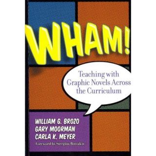 Wham!: Teaching with Graphic Novels Across the Curriculum