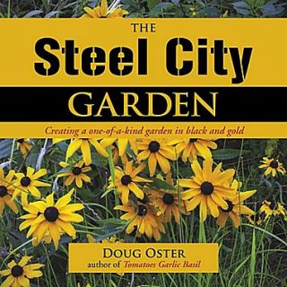 The Steel City Garden: Creating a One Of A Kind Garden in Black and Gold