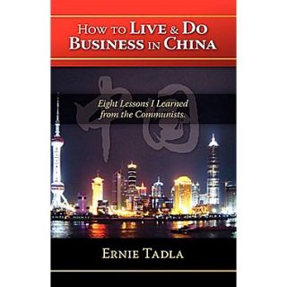 How To Live & Do Business In China: Eight Lessons I Learned from the Communists