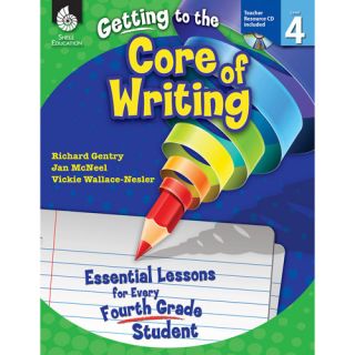 Getting to the Core of Writing, Essential Lessons for Every Fourth Grade Student
