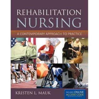 Rehabilitation Nursing: A Contemporary Approach to Practice