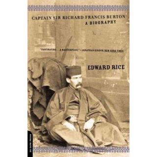 Captain Sir Richard Francis Burton: A Biography